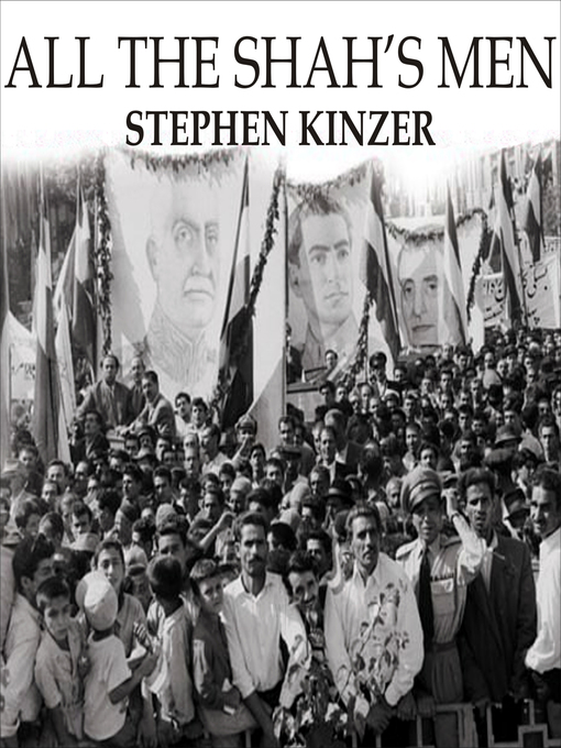 Title details for All the Shah's Men by Stephen Kinzer - Available